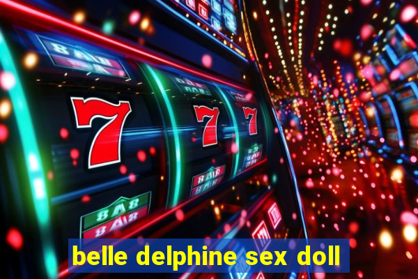 belle delphine sex doll